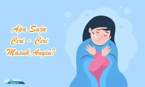 Apa Saja Ciri – Ciri Masuk Angin?