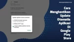Cara Menghentikan Update Otomatis Aplikasi Di Google Play Store