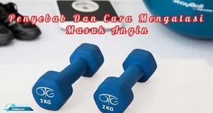 Penyebab Masuk Angin Dan Cara Mengatasinya
