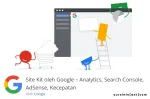 Fitur Site Kit by Google, Tahukah Kamu?