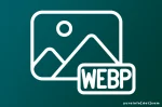 Kekurangan WebP yang Perlu Dipertimbangkan