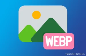 Sejarah WebP yang Khusus Untuk Web
